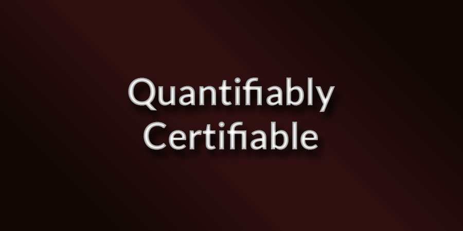 Quantifiably Certifiable